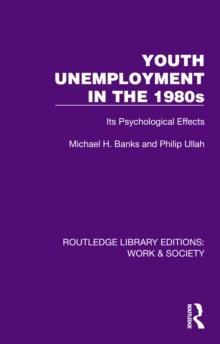 Youth Unemployment in the 1980s : Its Psychological Effects