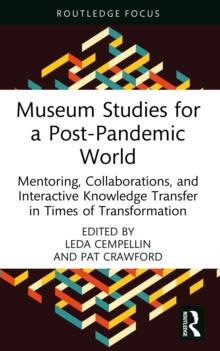 Museum Studies for a Post-Pandemic World : Mentoring, Collaborations, and Interactive Knowledge Transfer in Times of Transformation