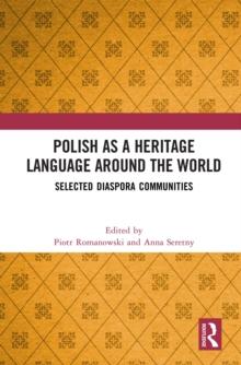 Polish as a Heritage Language Around the World : Selected Diaspora Communities