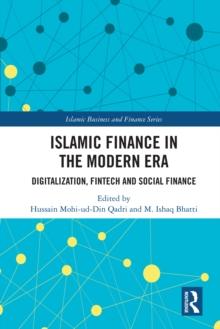 Islamic Finance in the Modern Era : Digitalization, FinTech and Social Finance