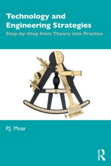 Technology and Engineering Strategies : Step-by-Step from Theory into Practice