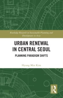 Urban Renewal in Central Seoul : Planning Paradigm Shifts