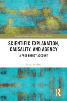 Scientific Explanation, Causality, and Agency : A Free Energy Account