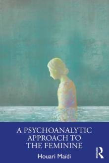 A Psychoanalytic Approach to the Feminine