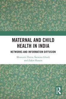 Maternal and Child Health in India : Networks and Information Diffusion