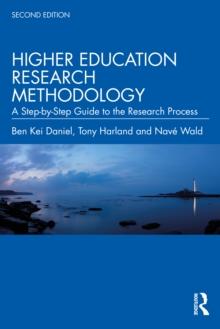 Higher Education Research Methodology : A Step-by-Step Guide to the Research Process