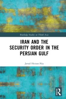 Iran and the Security Order in the Persian Gulf : The Presidency of Hassan Rouhani