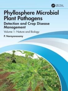 Phyllosphere Microbial Plant Pathogens: Detection and Crop Disease Management : Volume 1 Nature and Biology