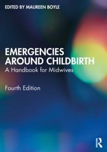 Emergencies Around Childbirth : A Handbook for Midwives