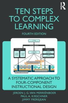 Ten Steps to Complex Learning : A Systematic Approach to Four-Component Instructional Design