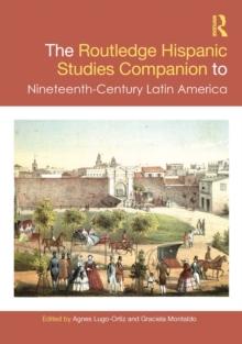 The Routledge Hispanic Studies Companion to Nineteenth-Century Latin America