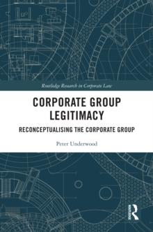 Corporate Group Legitimacy : Reconceptualising the Corporate Group