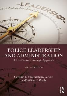 Police Leadership and Administration : A 21st-Century Strategic Approach