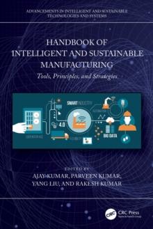 Handbook of Intelligent and Sustainable Manufacturing : Tools, Principles, and Strategies