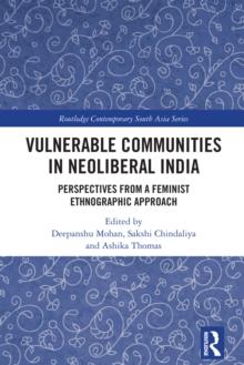 Vulnerable Communities in Neoliberal India : Perspectives from a Feminist Ethnographic Approach