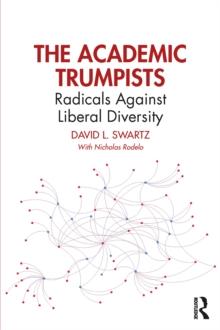 The Academic Trumpists : Radicals Against Liberal Diversity