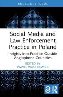 Social Media and Law Enforcement Practice in Poland : Insights into Practice Outside Anglophone Countries