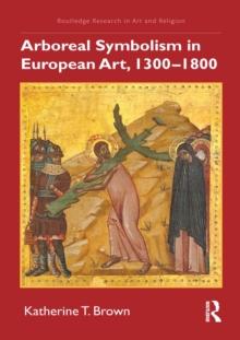 Arboreal Symbolism in European Art, 1300-1800