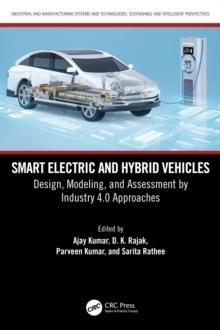 Smart Electric and Hybrid Vehicles : Design, Modeling, and Assessment by Industry 4.0 Approaches