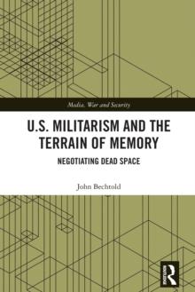 U.S. Militarism and the Terrain of Memory : Negotiating Dead Space