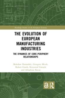 The Evolution of European Manufacturing Industries : The Dynamics of Core-Periphery Relationships