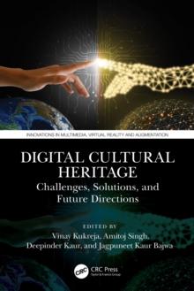 Digital Cultural Heritage : Challenges, Solutions, and Future Directions