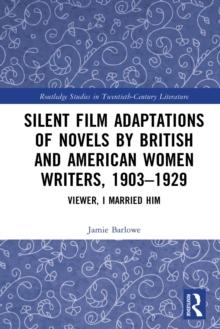 Silent Film Adaptations of Novels by British and American Women Writers, 1903-1929 : Viewer, I Married Him