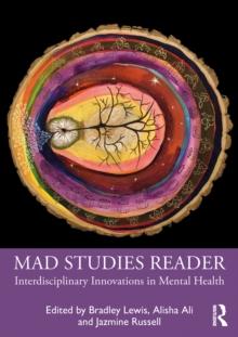 Mad Studies Reader : Interdisciplinary Innovations in Mental Health