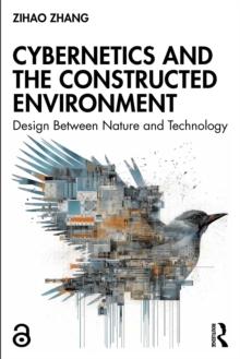 Cybernetics and the Constructed Environment : Design Between Nature and Technology