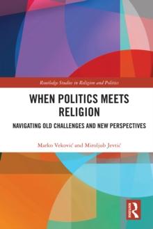 When Politics Meets Religion : Navigating Old Challenges and New Perspectives