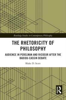 The Rhetoricity of Philosophy : Audience in Perelman and Ricoeur after the Badiou-Cassin Debate