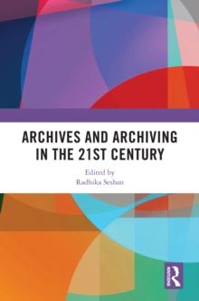 Archives and Archiving in the 21st Century