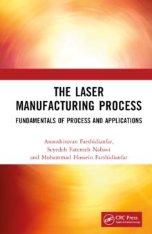 The Laser Manufacturing Process : Fundamentals of Process and Applications