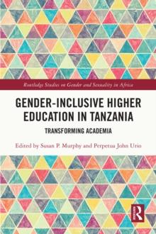 Gender-Inclusive Higher Education in Tanzania : Transforming Academia