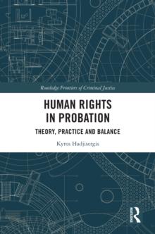 Human Rights in Probation : Theory, Practice and Balance