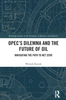 OPEC's Dilemma and the Future of Oil : Navigating the Path to Net Zero