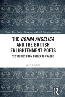 The Donna Angelica and the British Enlightenment Poets : Six Studies from Butler to Crabbe