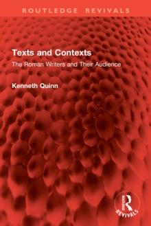 Texts and Contexts : The Roman Writers and Their Audience