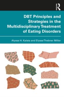 DBT Principles and Strategies in the Multidisciplinary Treatment of Eating Disorders