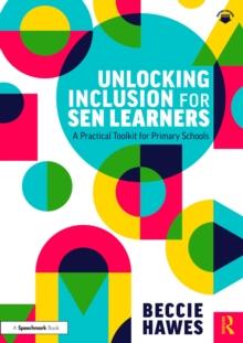 Unlocking Inclusion for SEN Learners : A Practical Toolkit for Primary Schools