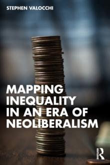 Mapping Inequality in an Era of Neoliberalism