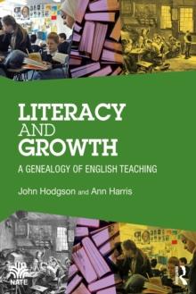 Literacy and Growth : A Genealogy of English Teaching