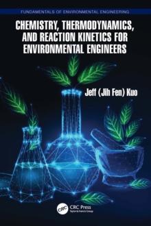 Chemistry, Thermodynamics, and Reaction Kinetics for Environmental Engineers