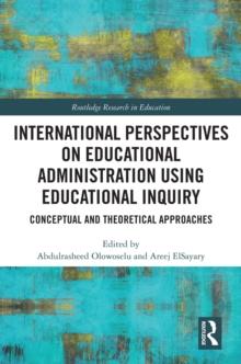 International Perspectives on Educational Administration using Educational Inquiry