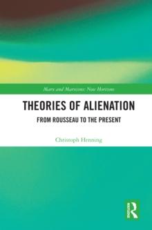 Theories of Alienation : From Rousseau to the Present