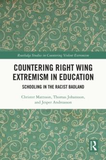 Countering Right Wing Extremism in Education : Schooling in the Racist Badland