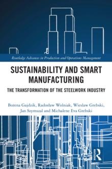 Sustainability and Smart Manufacturing : The Transformation of the Steelwork Industry