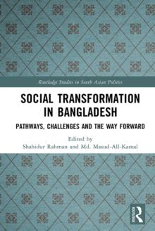 Social Transformation in Bangladesh : Pathways, Challenges and the Way Forward