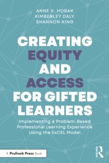 Creating Equity and Access for Gifted Learners : Implementing A Problem-Based Professional Learning Experience Using the ExCEL Model