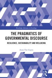 The Pragmatics of Governmental Discourse : Resilience, Sustainability and Wellbeing